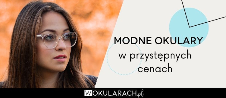 Modne okulary w przystępnych cenach