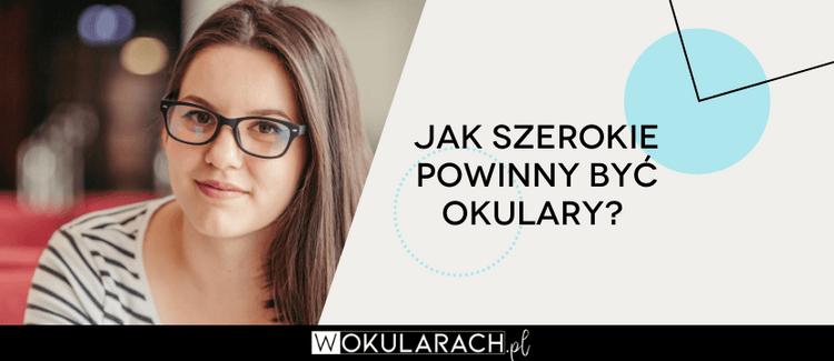 Jak szerokie powinny być okulary?