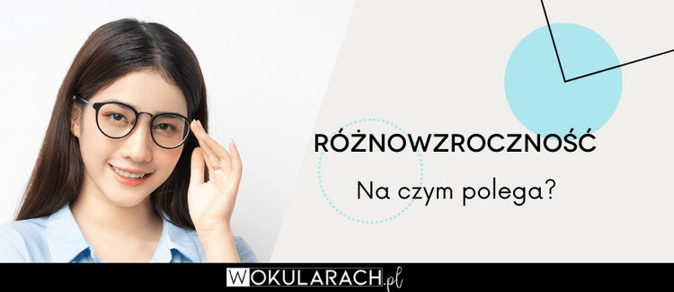 Różnowzroczność – na czym polega?