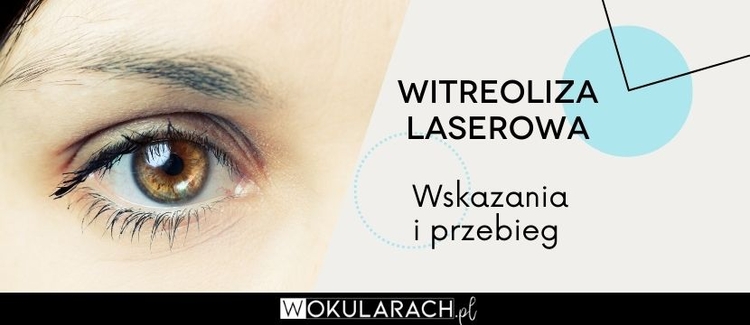 Witreoliza laserowa – wskazania i przebieg