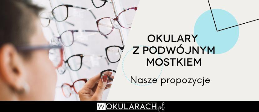 Okulary z podwójnym mostkiem – jakie to są?