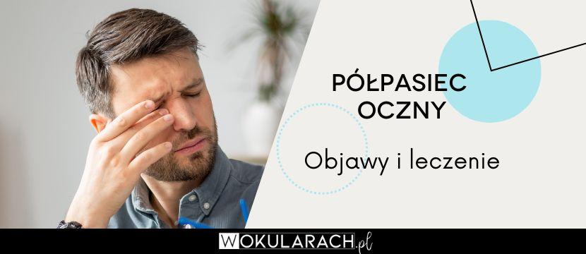 Półpasiec oczny – na czym polega i jak go leczyć?