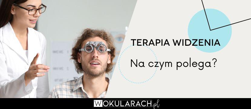Terapia widzenia – na czym polega?